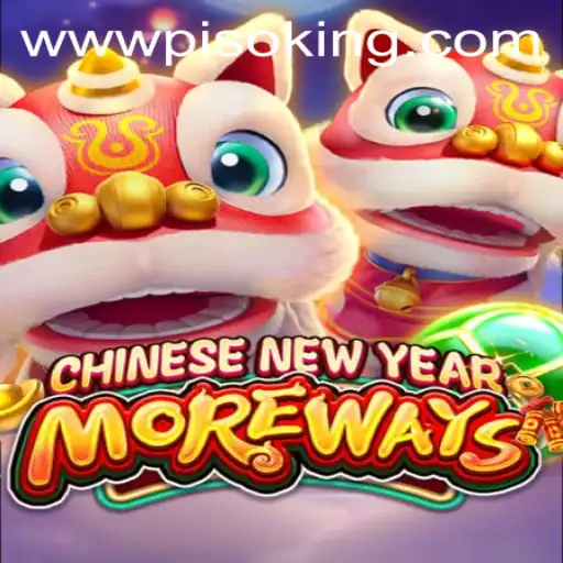 Chinese New Year More Ways: Celebrating with PISO King